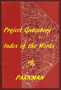 Index of the Project Gutenberg Works of Francis Parkman