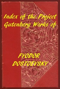 Index of the Project Gutenberg Works of Fyodor Dostoevsky