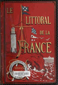 Le littoral de la France, vol. 1: Côtes Normandes de Dunkerque au Mont Saint-Michel