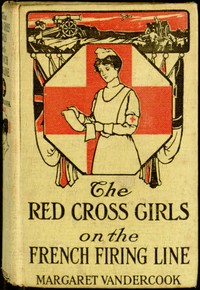 The Red Cross Girls on the French Firing Line