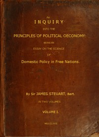 An Inquiry into the Principles of Political Oeconomy (Vol. 1 of 2)
