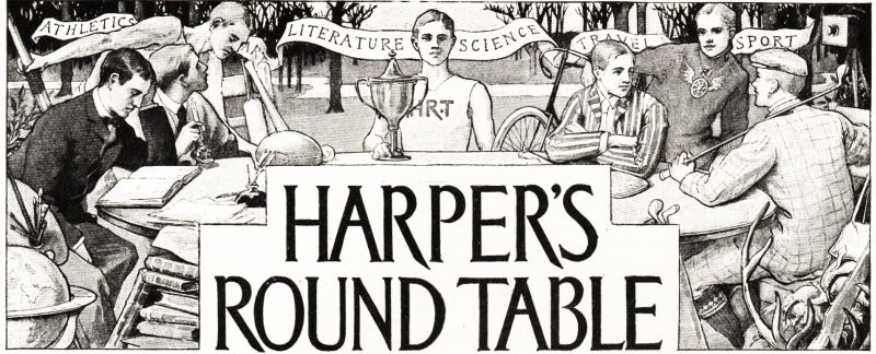 HARPERS' ROUND TABLE