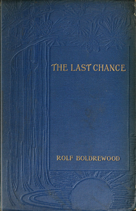 [Front cover: The Last Chance—Rolf Boldrewood]