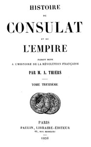 Histoire du Consulat et de l'Empire, (Vol. 13 / 20)