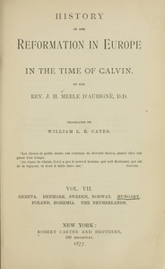 History of the Reformation in Europe in the Time of Calvin, Vol. 7 (of 8)