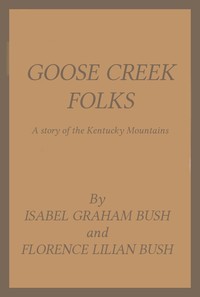 Goose Creek Folks: A Story of the Kentucky Mountains