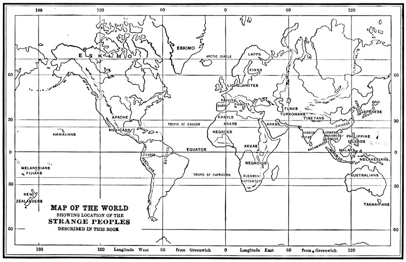 MAP OF THE WORLD SHOWING LOCATION OF THE STRANGE PEOPLES DESCRIBED IN THIS BOOK