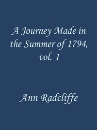 A Journey Made in the Summer of 1794, through Holland and the Western Frontier of Germany, with a Return Down the Rhine, Vol. 1 (of 2)