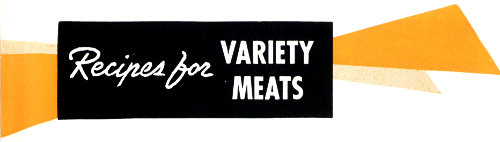 _Recipes for_ VARIETY MEATS