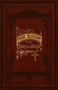 Poor Blossom: The Story of a Horse