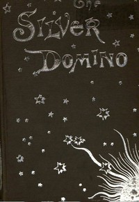 The Silver Domino; Or, Side Whispers, Social and Literary
