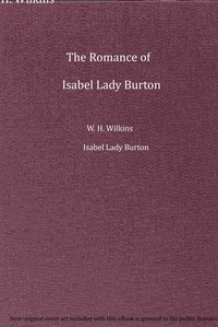 The romance of Isabel Lady Burton :  The story of her life. Volume II