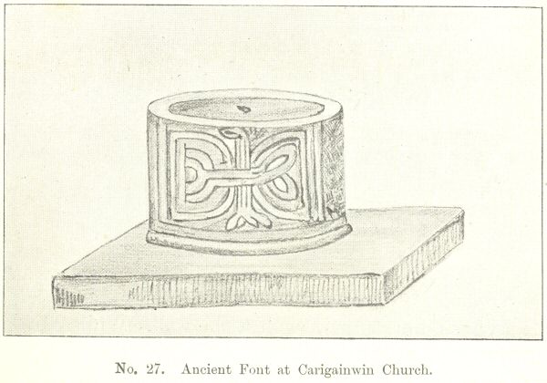 No. 27.  Ancient Font at Carigainwin Church
