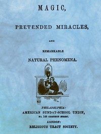 Magic, Pretended Miracles, and Remarkable Natural Phenomena (ENGLISH)