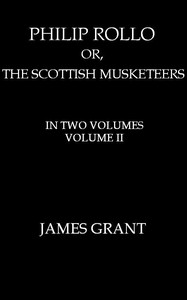 Philip Rollo; or, the Scottish Musketeers, Vol. 2 (of 2)