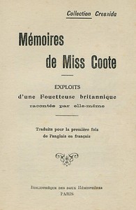 Mémoires de Miss Coote: Exploits d'une fouetteuse britannique racontés par elle-même