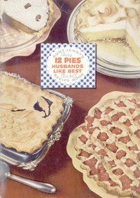 12 Pies Husbands Like Best: Aunt Jenny's Recipe Book