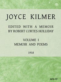 Joyce Kilmer: Poems, Essays and Letters in Two Volumes. Volume 1, Memoirs and Poems书籍封面