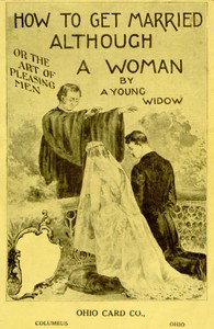 How to Get Married, Although a Woman; or, The Art of Pleasing Men