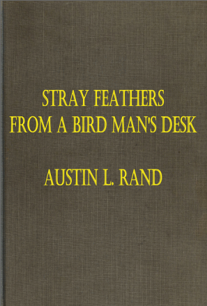 Stray Feathers from a Bird Man's Desk -- Austin L. Rand