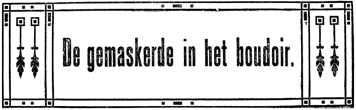 De gemaskerde in het boudoir.