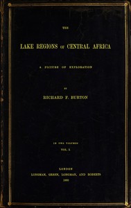 The Lake Regions of Central Africa: A Picture of Exploration, Vol. 1