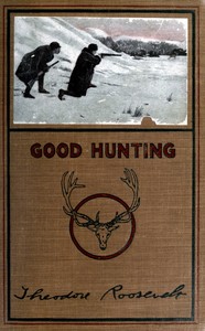 Good hunting; in pursuit of big game in the West