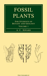 Fossil plants, Vol. 1: [A text-book] for students of botany and geology