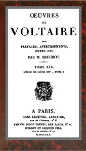 Œuvres de Voltaire Tome XIX: Siècle de Louis XIV.—Tome I