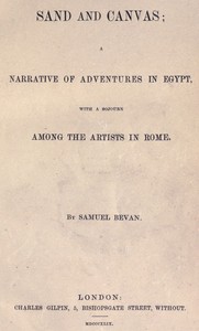 Sand and Canvas: Narrative of adventures in Egypt with a sojourn among the artists in Rome