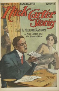Nick Carter Stories No. 123, January 16, 1915: Half a million ransom; or, Nick Carter and the needy nine.书籍封面