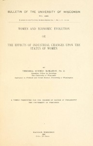 Women and economic evolution: or, The effects of industrial changes upon the status of women