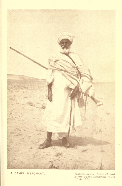 A CAMEL MERCHANT. '<i>Mohammed's fame spread along every caravan route of Arabia.</i>'
