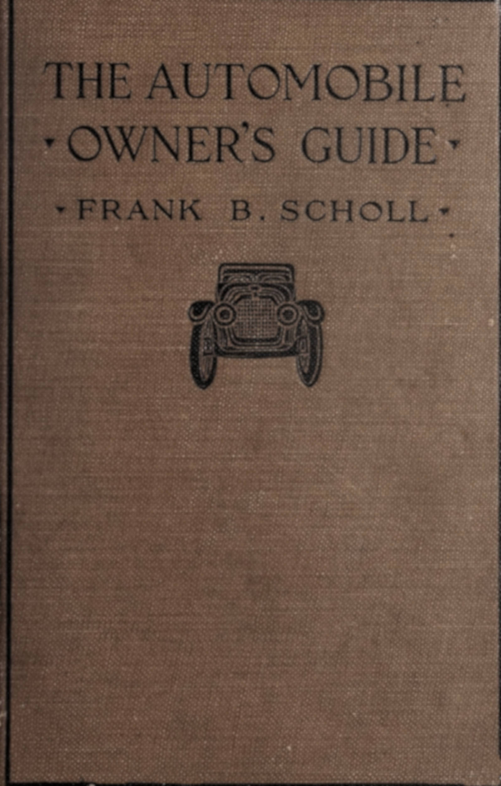The Automobile Owner's Guide, by Frank B. Scholl—A Project Gutenberg eBook