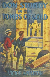 Don Sturdy in the tombs of gold; or, The old Egyptian's great secret