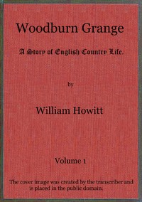 Woodburn Grange: A story of English country life; vol. 1 of 3