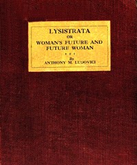 Lysistrata; or, woman's future and future woman