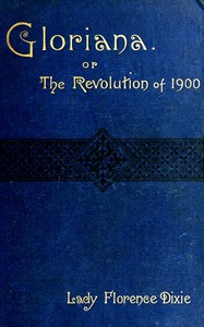 Gloriana; or, the revolution of 1900