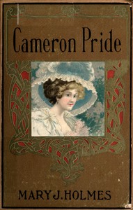 The Cameron pride; or, purified by suffering :  A novel