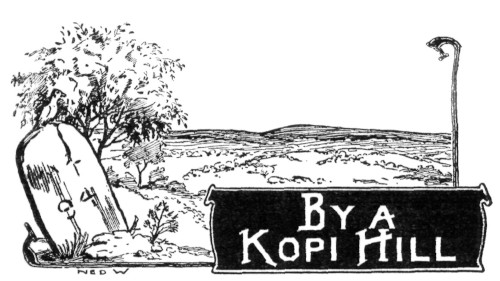 [Illustration: By a Kopi Hill]