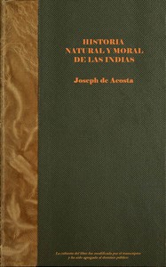 Historia natural y moral de las Indias (vol. 1 of 2) by José de Acosta (ESPAÑOL)