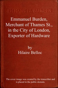 Emmanuel Burden, merchant, of Thames St., in the city of London, exporter of hardware :  A record of his lineage, speculations, last days and death