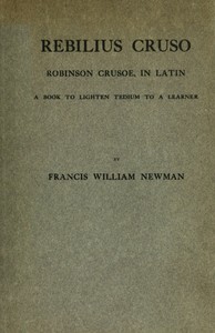 Rebilius Crūsō :  Robinson Crusoe, in Latin; a book to lighten tedium to a learner