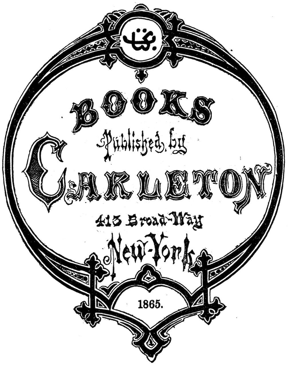 BOOKS Published by CARLETON 413 Broad-Way New York 1865.