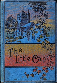 The little cap :  Or, The lost heir of Sternfelden