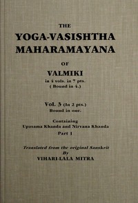 The Yoga-Vasishtha Maharamayana of Valmiki, Vol. 3 (of 4), Part 1 (of 2)
