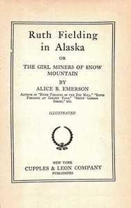 Ruth Fielding in Alaska :  or, The girl miners of snow mountain