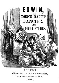 Edwin, the young rabbit fancier, and other stories