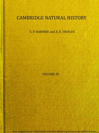 The Cambridge natural history, Vol. 03 (of 10), A. H. Cooke, F. R. C. Reed, S. F. Harmer, Sir A. E. Shipley