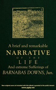 A brief and remarkable narrative of the life and extreme sufferings of Barnabas Downs, Jun. :  Who was among the number of those who escaped death on board the privateer brig Arnold, James Magee, commander, which was cast away near Plymouth-Harbour, in a most terrible snow-storm, December 26, 1778, when more than sixty persons were frozen to death. Containing also a particular account of said shipwreck